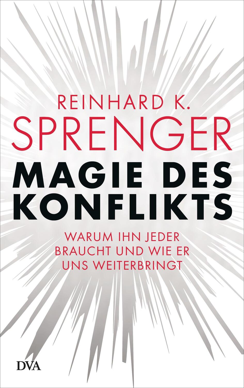 Cover: 9783421048547 | Magie des Konflikts | Reinhard K. Sprenger | Buch | 320 S. | Deutsch