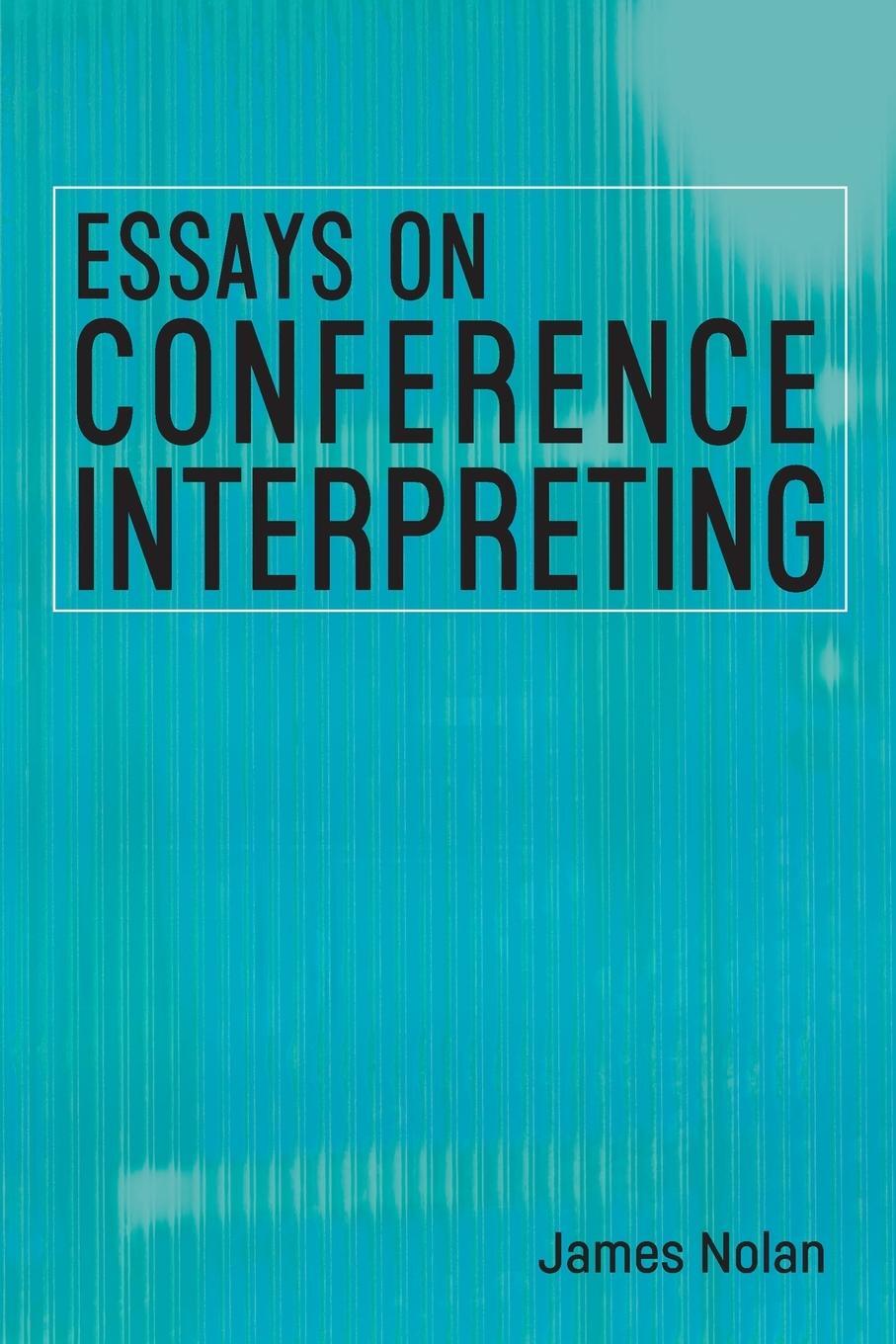 Cover: 9781788927987 | Essays on Conference Interpreting | James Nolan | Taschenbuch | 2020
