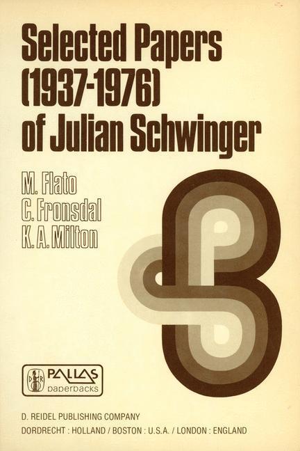 Cover: 9789027709752 | Selected Papers (1937 ¿ 1976) of Julian Schwinger | M. Flato (u. a.)