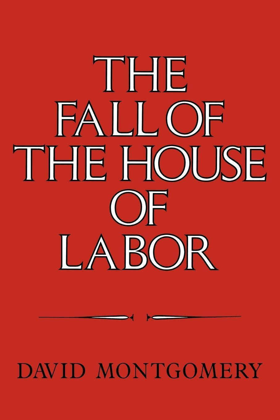 Cover: 9780521379823 | The Fall of the House of Labor | David Montgomery (u. a.) | Buch