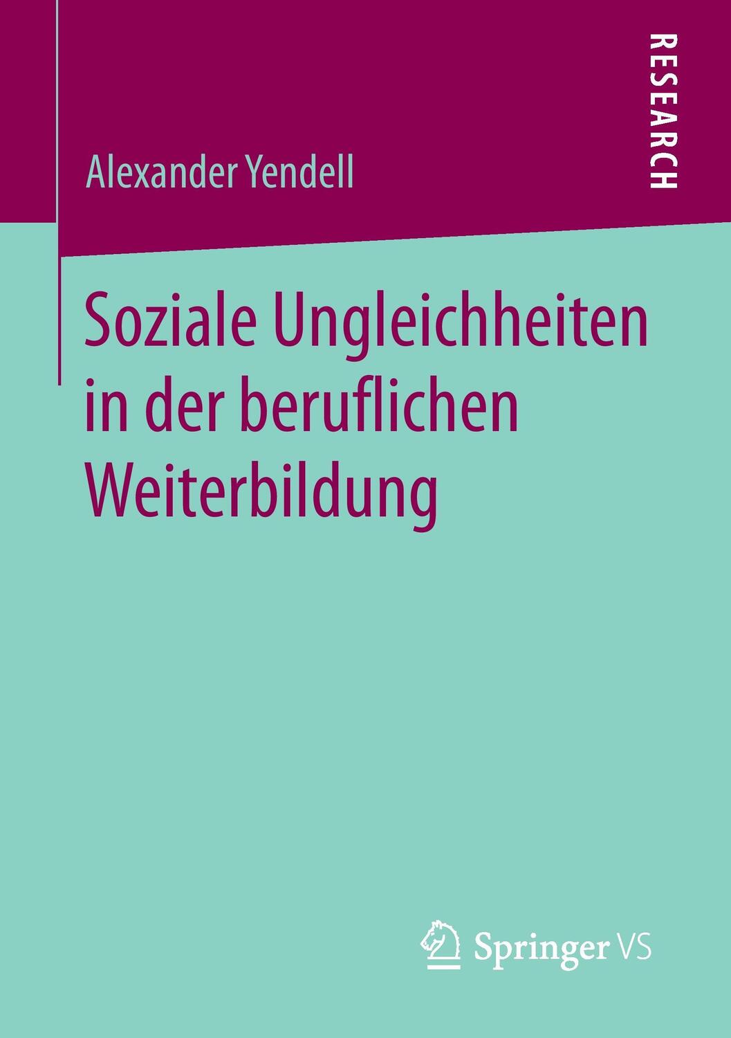 Cover: 9783658147938 | Soziale Ungleichheiten in der beruflichen Weiterbildung | Yendell