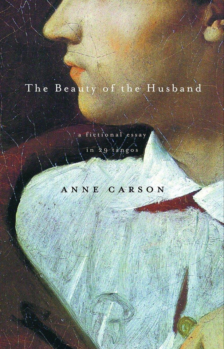 Cover: 9780375707575 | The Beauty of the Husband: A Fictional Essay in 29 Tangos | Carson