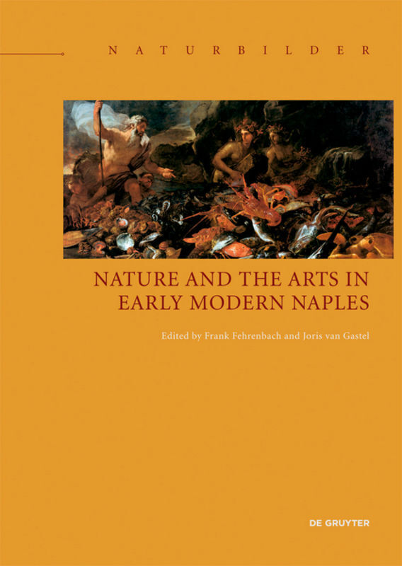 Cover: 9783110599220 | Nature and the Arts in Early Modern Naples | Frank Fehrenbach (u. a.)