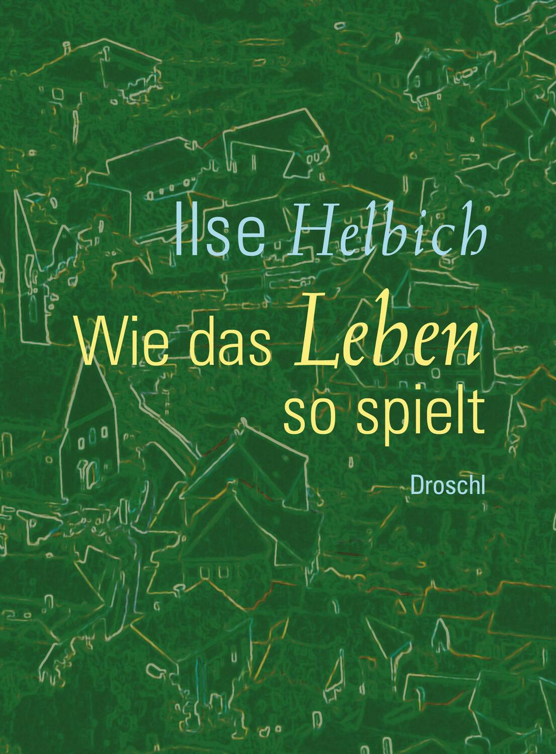 Cover: 9783990591413 | Wie das Leben so spielt | Ilse Helbich | Buch | 80 S. | Deutsch | 2023