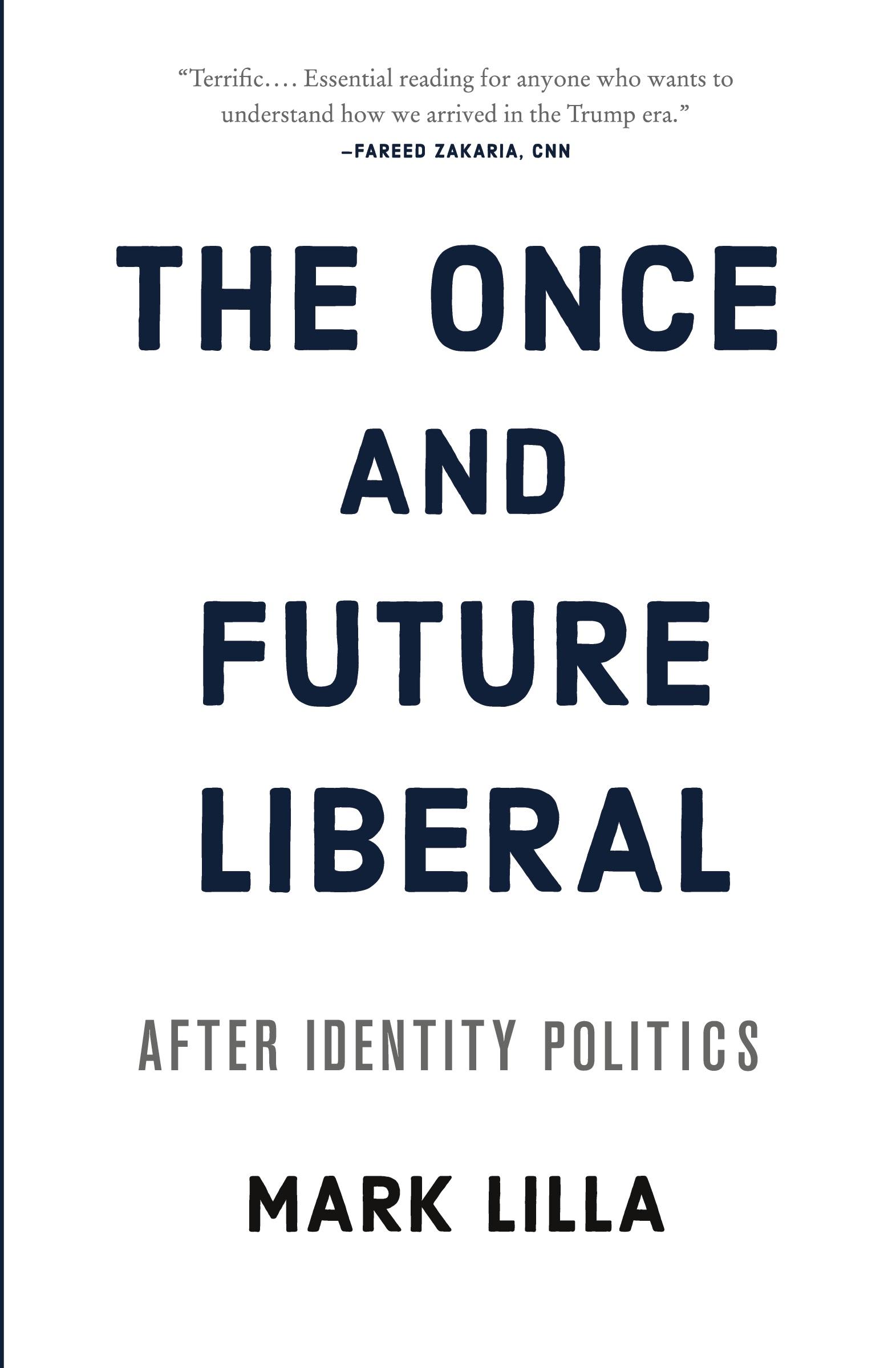 Cover: 9780062697455 | The Once and Future Liberal | After Identity Politics | Mark Lilla