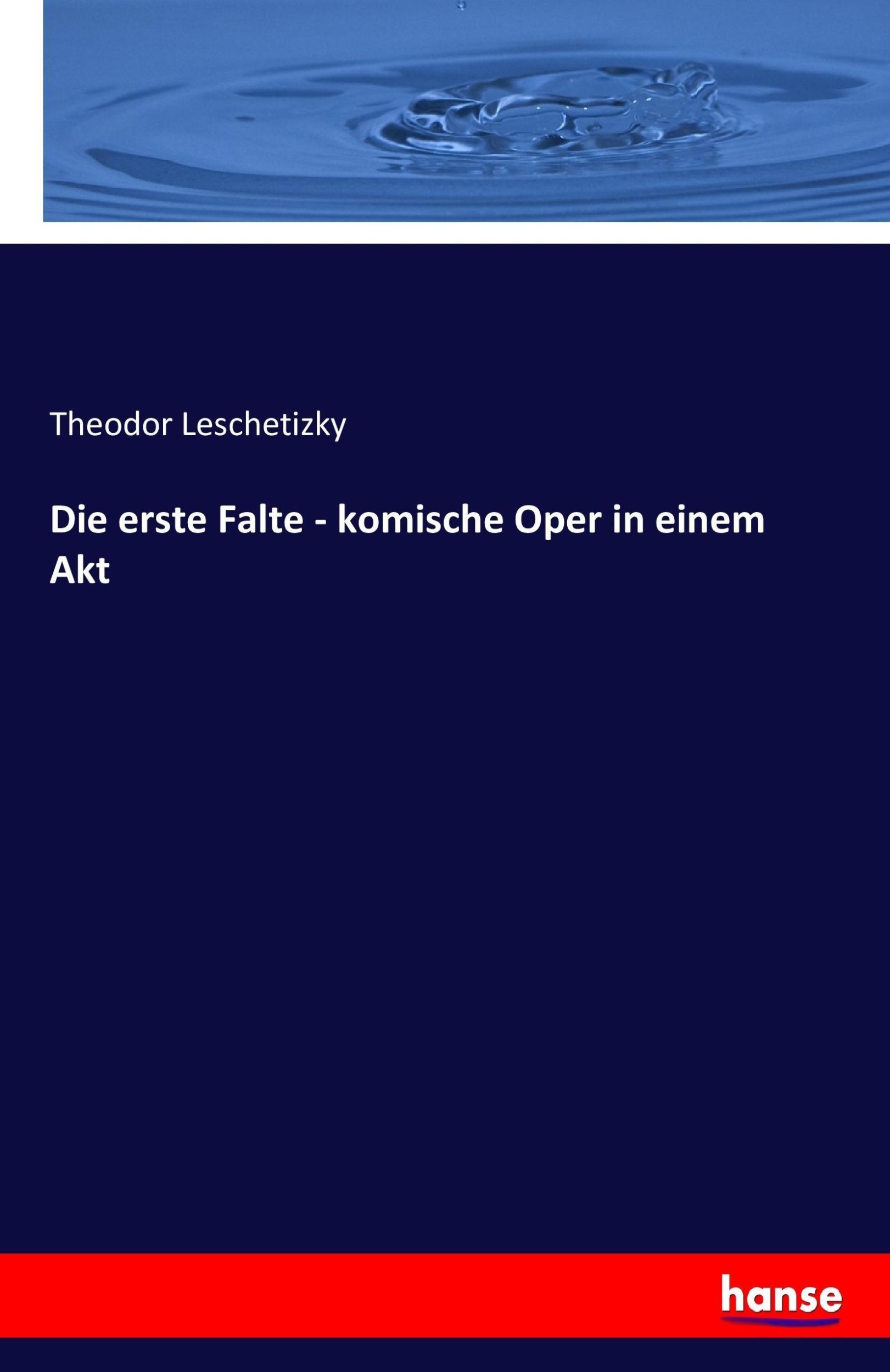 Cover: 9783743497832 | Die erste Falte - komische Oper in einem Akt | Theodor Leschetizky