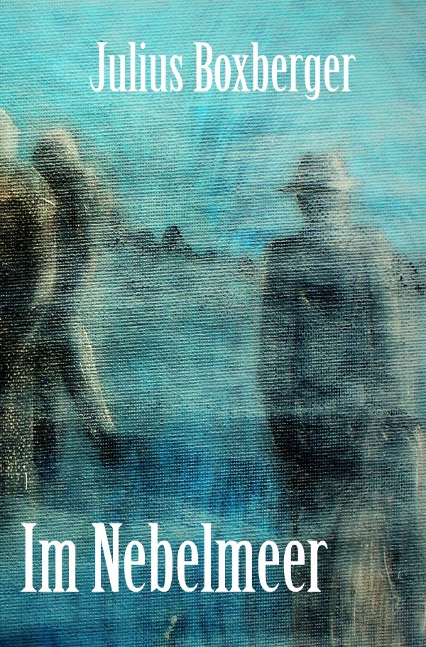 Cover: 9783757546229 | Im Nebelmeer | Ein utopischer Roman. DE | Julius Boxberger | Buch