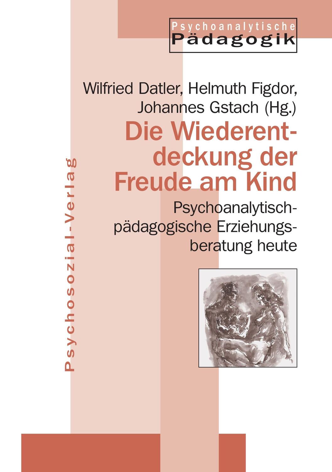 Cover: 9783932133527 | Die Wiederentdeckung der Freude am Kind | Wilfried Datler (u. a.)