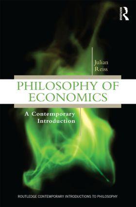Cover: 9780415881173 | Philosophy of Economics | A Contemporary Introduction | Julian Reiss