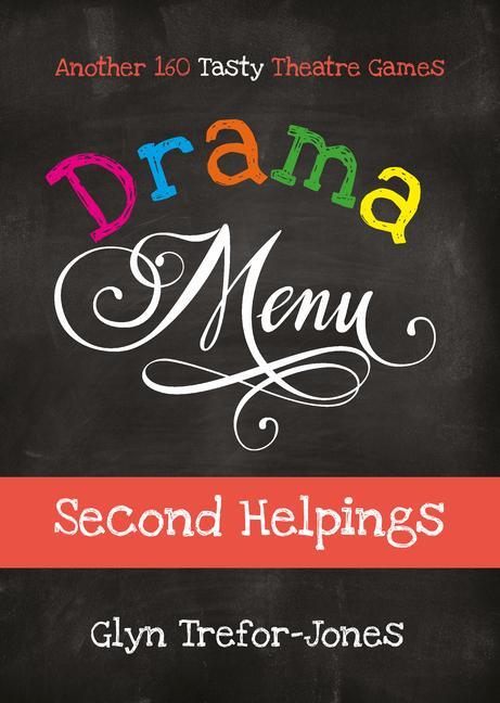 Cover: 9781839040474 | Drama Menu: Second Helpings | Another 160 Tasty Theatre Games | Buch