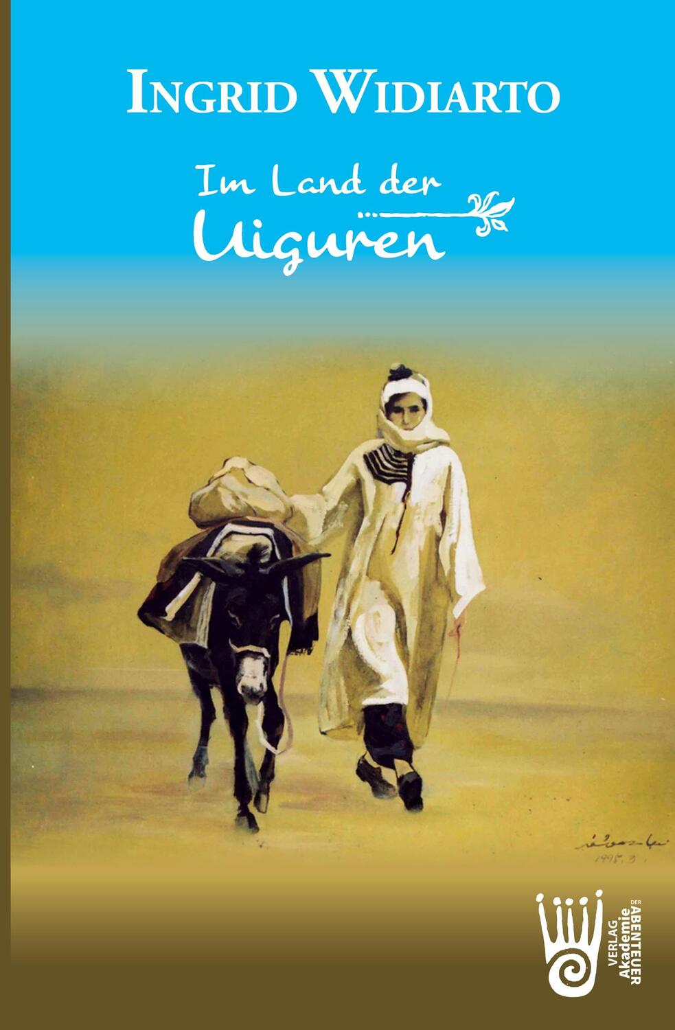Cover: 9783985300686 | Im Land der Uiguren | Ingrid Widiarto | Taschenbuch | Paperback | 2021