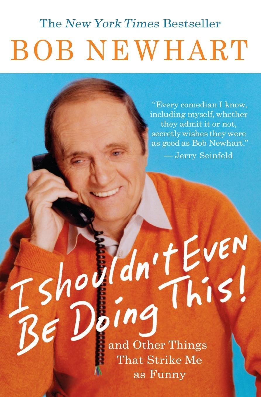 Cover: 9781401309152 | I Shouldn't Even Be Doing This | Bob Newhart | Taschenbuch | Paperback