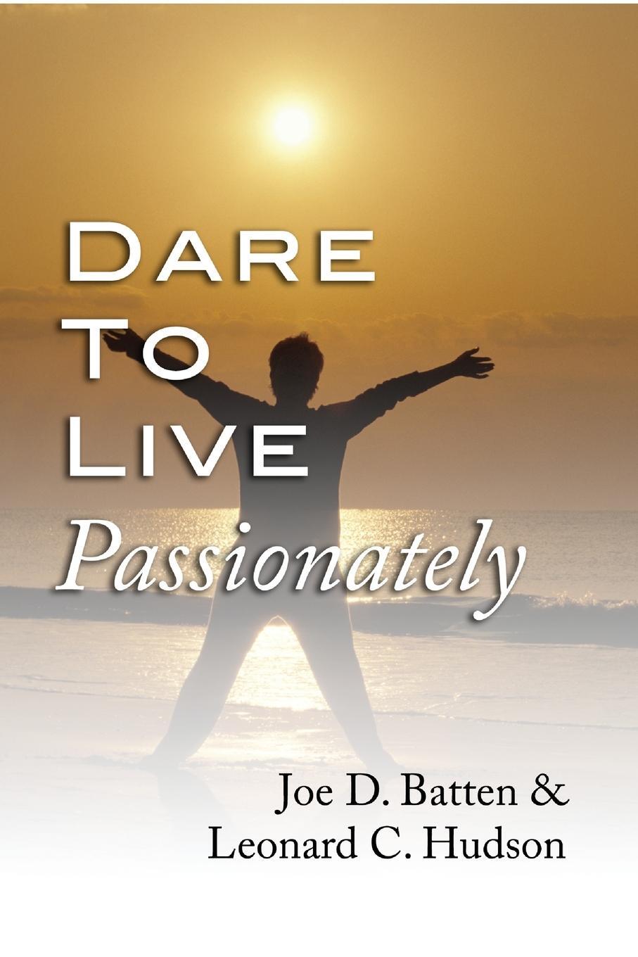 Cover: 9781592442324 | Dare to Live Passionately | Joe D. Batten (u. a.) | Taschenbuch | 2003