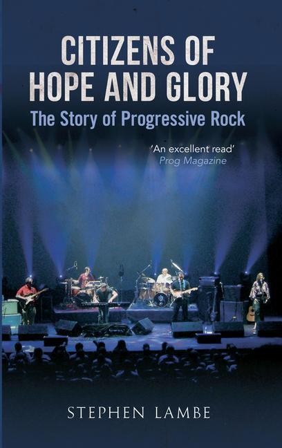 Cover: 9781445616834 | Citizens of Hope and Glory: The Story of Progressive Rock | Lambe