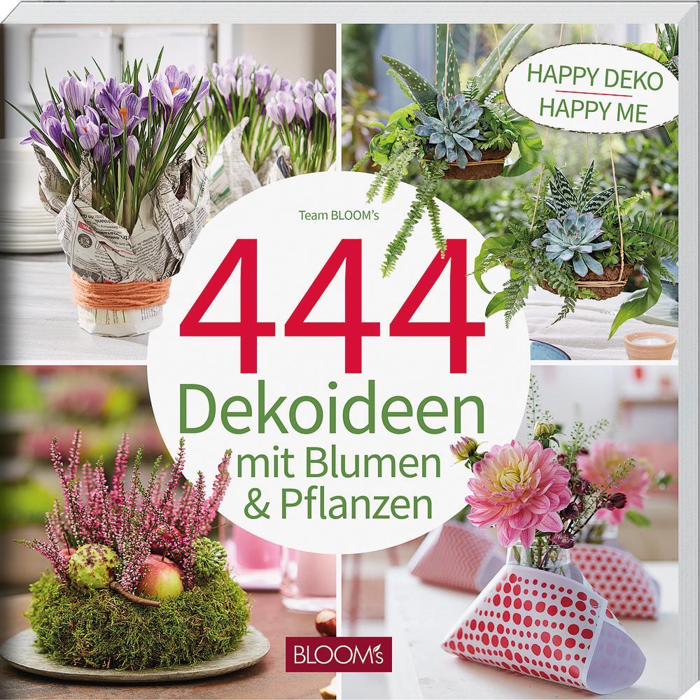 Cover: 9783965630796 | 444 Dekoideen mit Blumen &amp; Pflanzen | Happy Deko - Happy me | BLOOM's