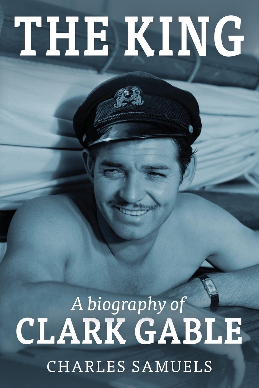 Cover: 9798869152732 | The King | A Biography of Clark Gable | Charles Samuels | Taschenbuch