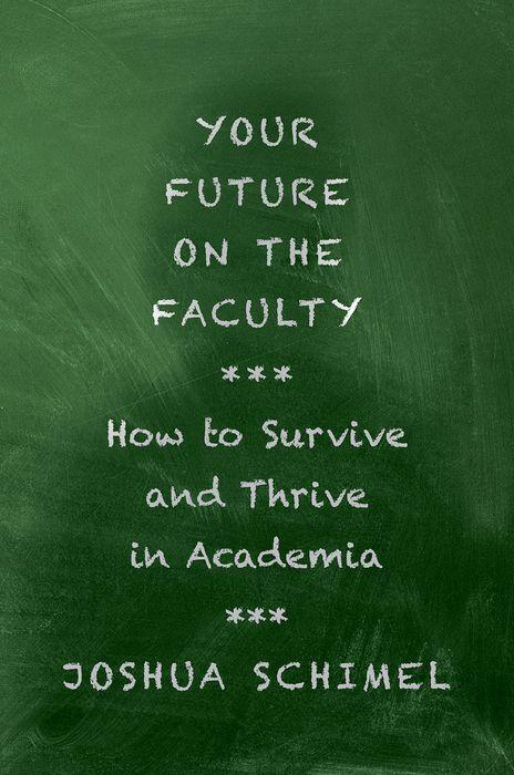 Cover: 9780197608838 | Your Future on the Faculty | How to Survive and Thrive in Academia