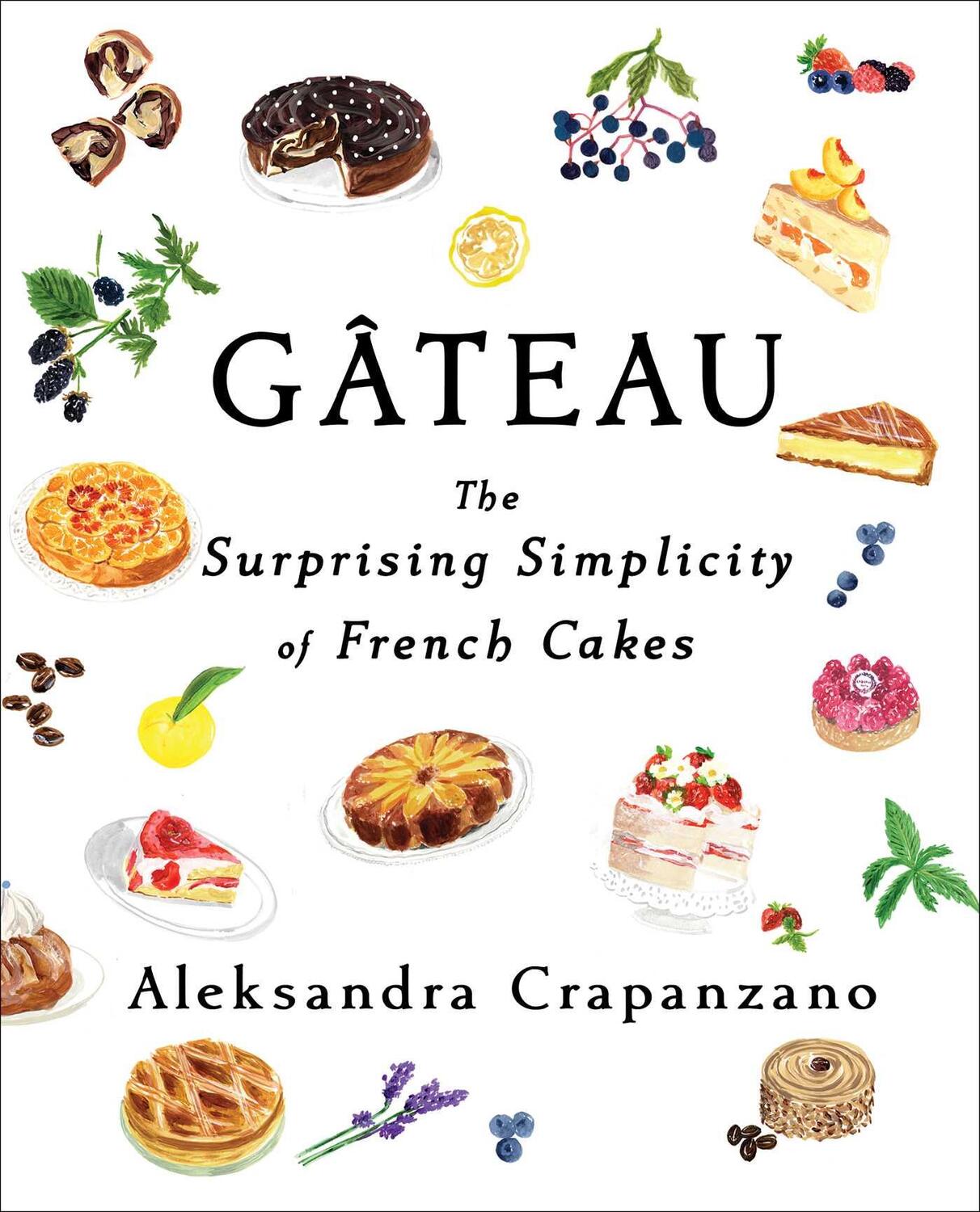 Cover: 9781982169732 | Gateau: The Surprising Simplicity of French Cakes | Crapanzano | Buch