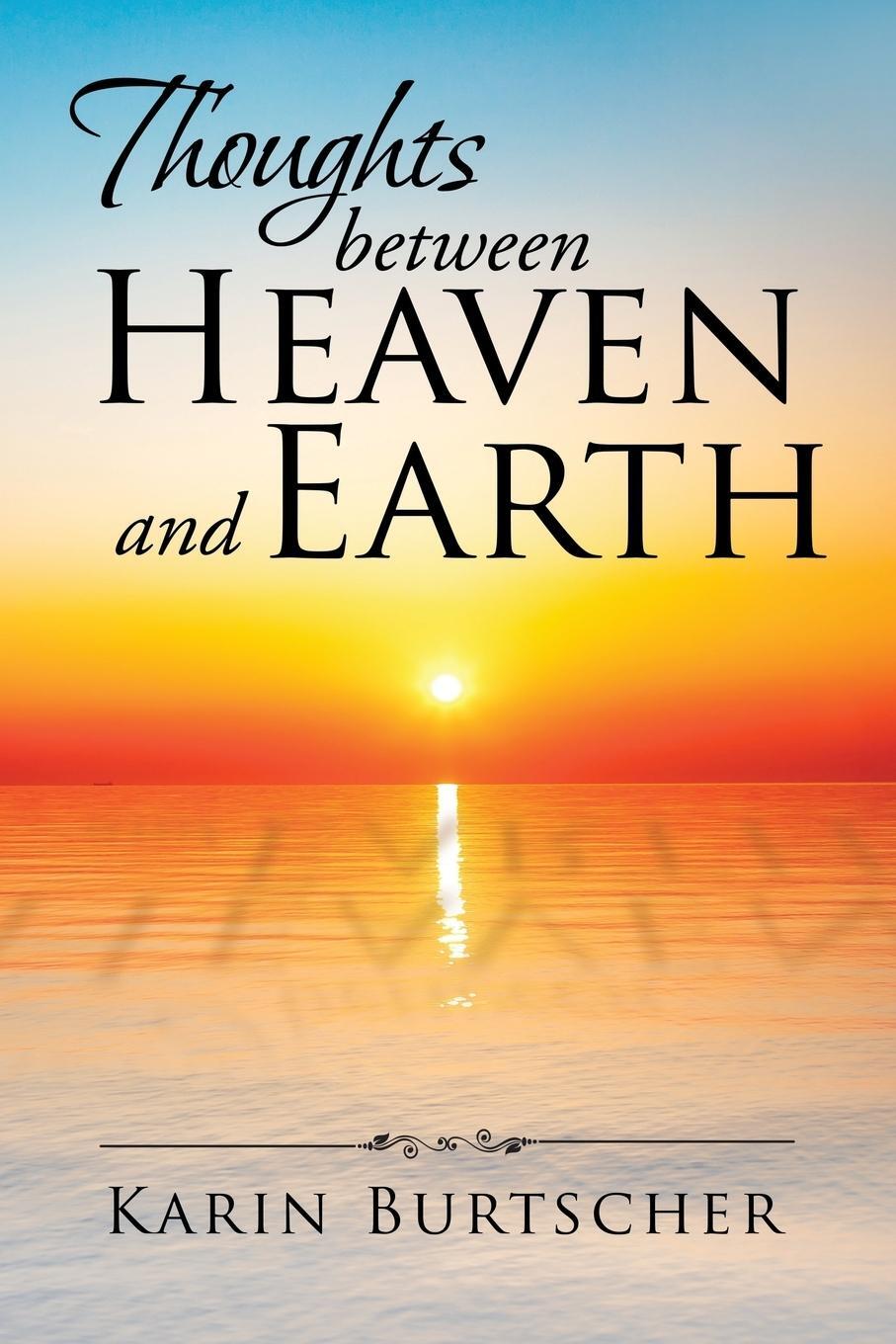 Cover: 9781543486728 | Thoughts between Heaven and Earth | Karin Burtscher | Taschenbuch