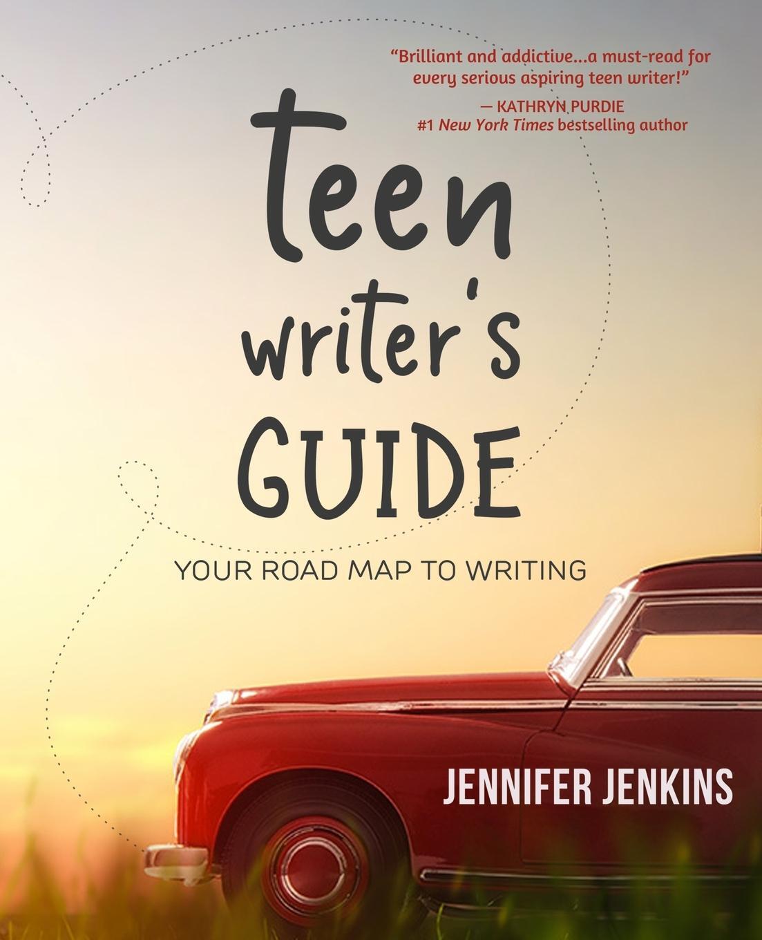 Cover: 9781945654411 | Teen Writer's Guide | Your Road Map to Writing | Jennifer Jenkins