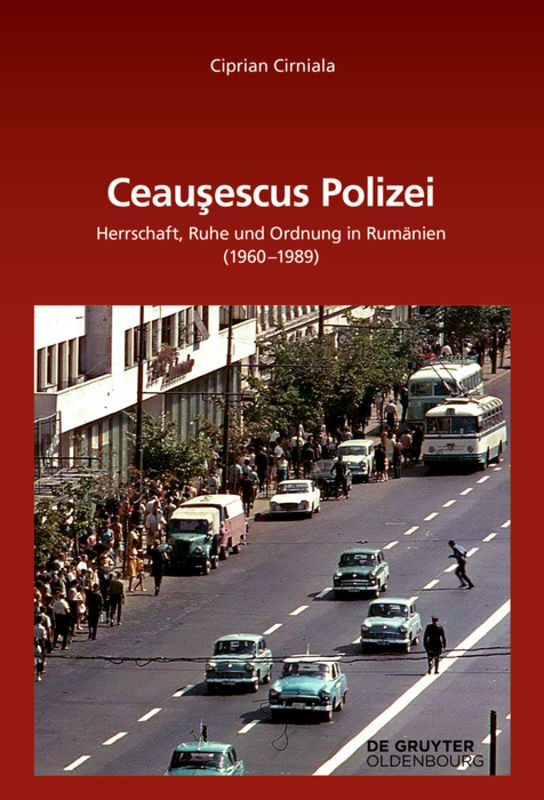 Cover: 9783110569933 | Ceau escus Polizei | Ciprian Cirniala | Buch | 383 S. | Deutsch | 2018