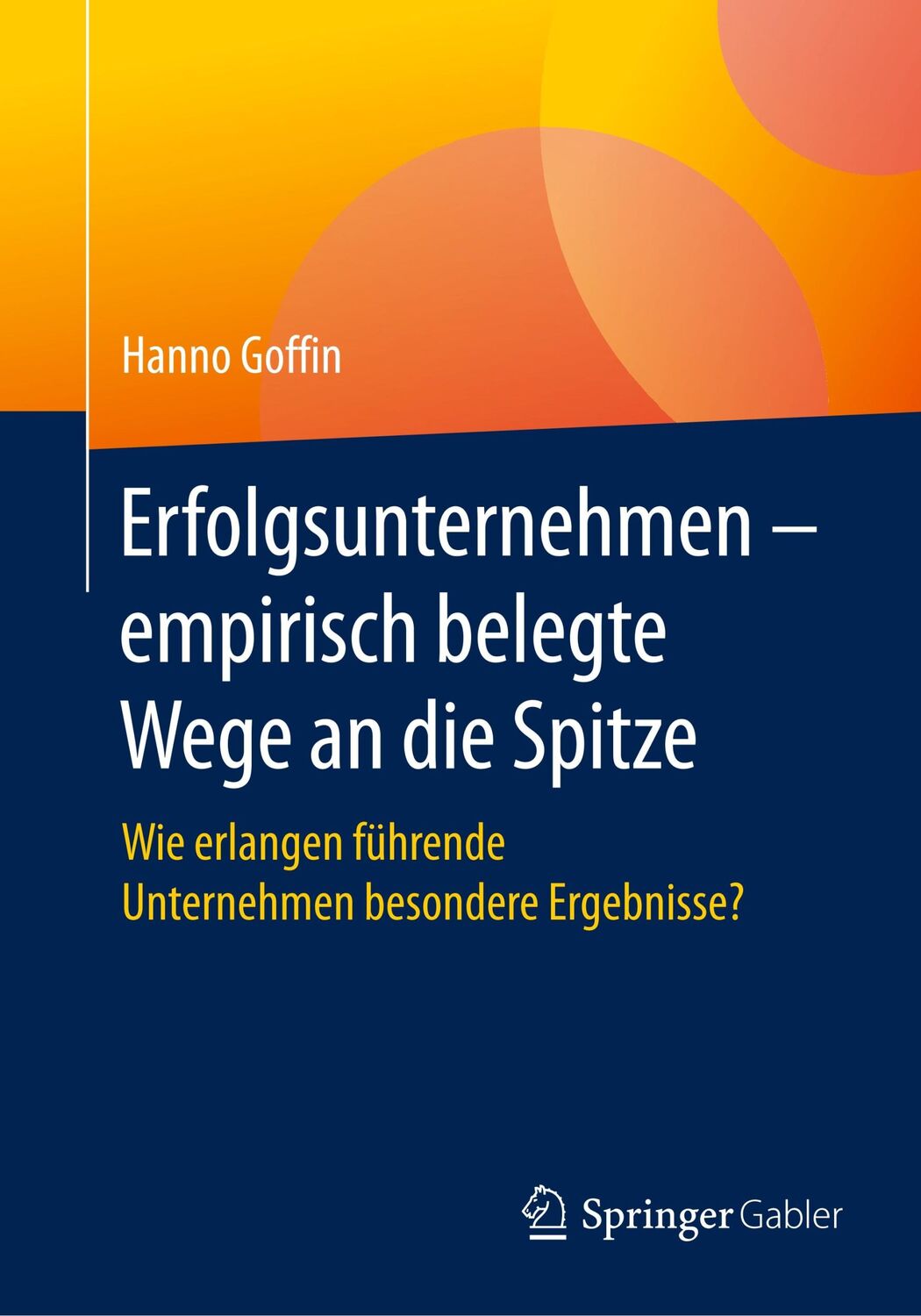 Cover: 9783662598184 | Erfolgsunternehmen ¿ empirisch belegte Wege an die Spitze | Goffin