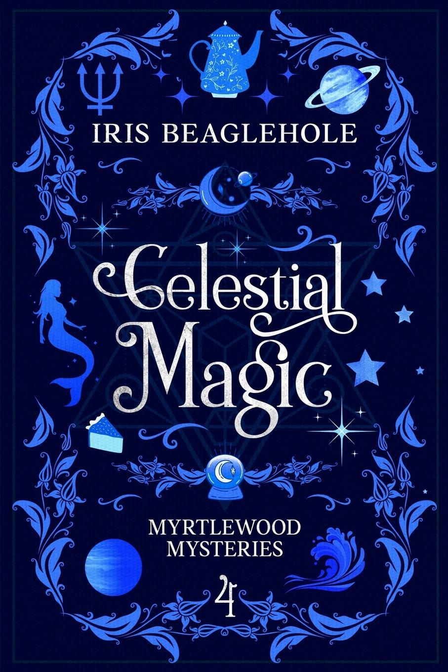 Cover: 9781991173584 | Celestial Magic | Myrtlewood Mysteries Book 4 | Iris Beaglehole | Buch