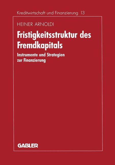 Cover: 9783409136778 | Fristigkeitsstruktur des Fremdkapitals | Heiner Arnoldi | Taschenbuch