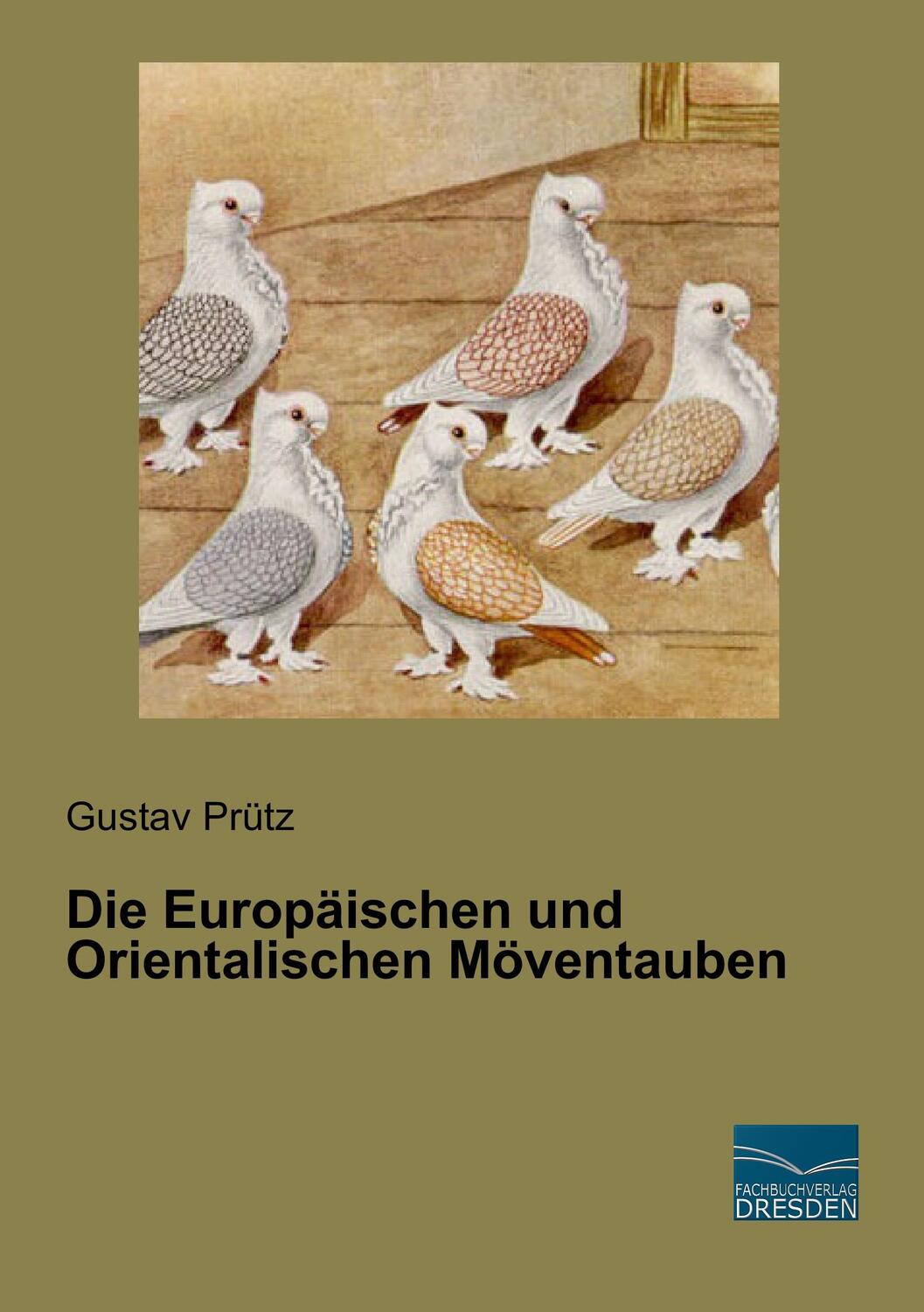Cover: 9783956928499 | Die Europäischen und Orientalischen Möventauben | Gustav Prütz | Buch