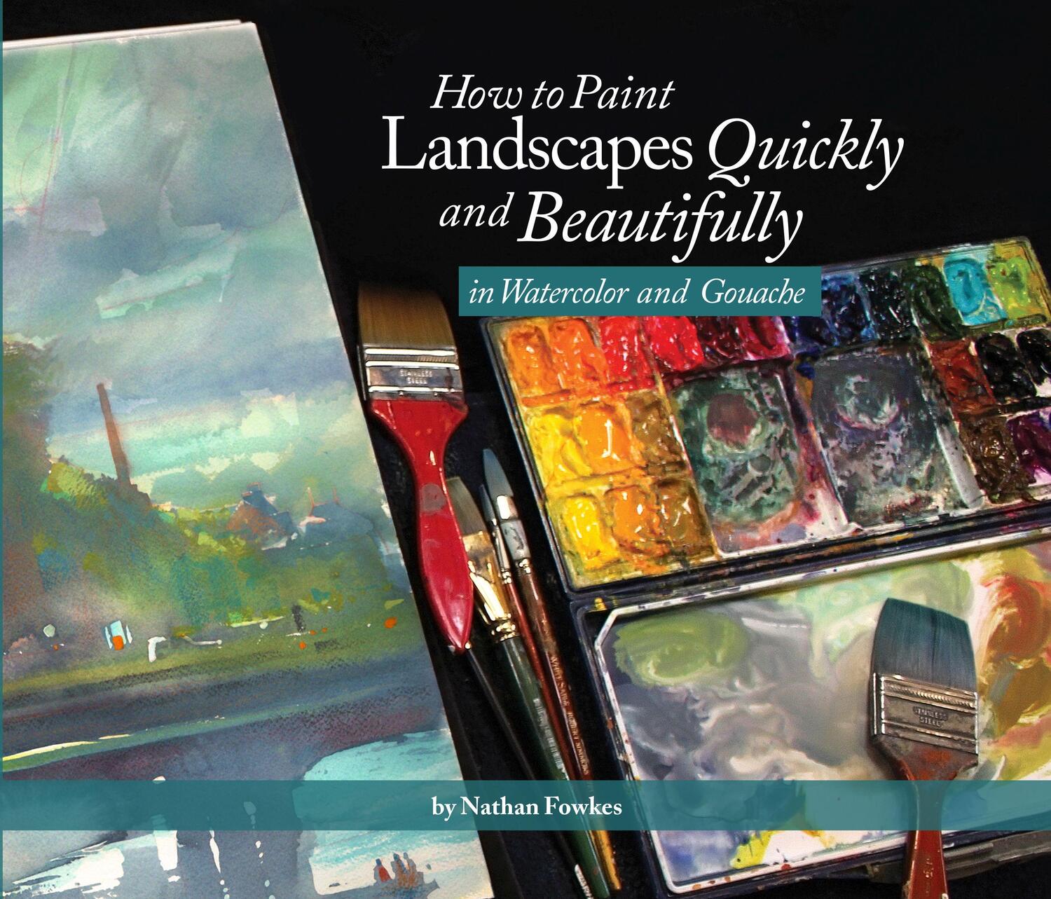Cover: 9781624650499 | How to Paint Landscapes Quickly and Beautifully in Watercolor and...