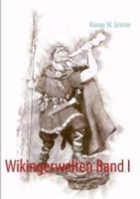 Cover: 9783839118771 | Wikingerwelten Band I | Rainer W. Grimm | Taschenbuch | Paperback