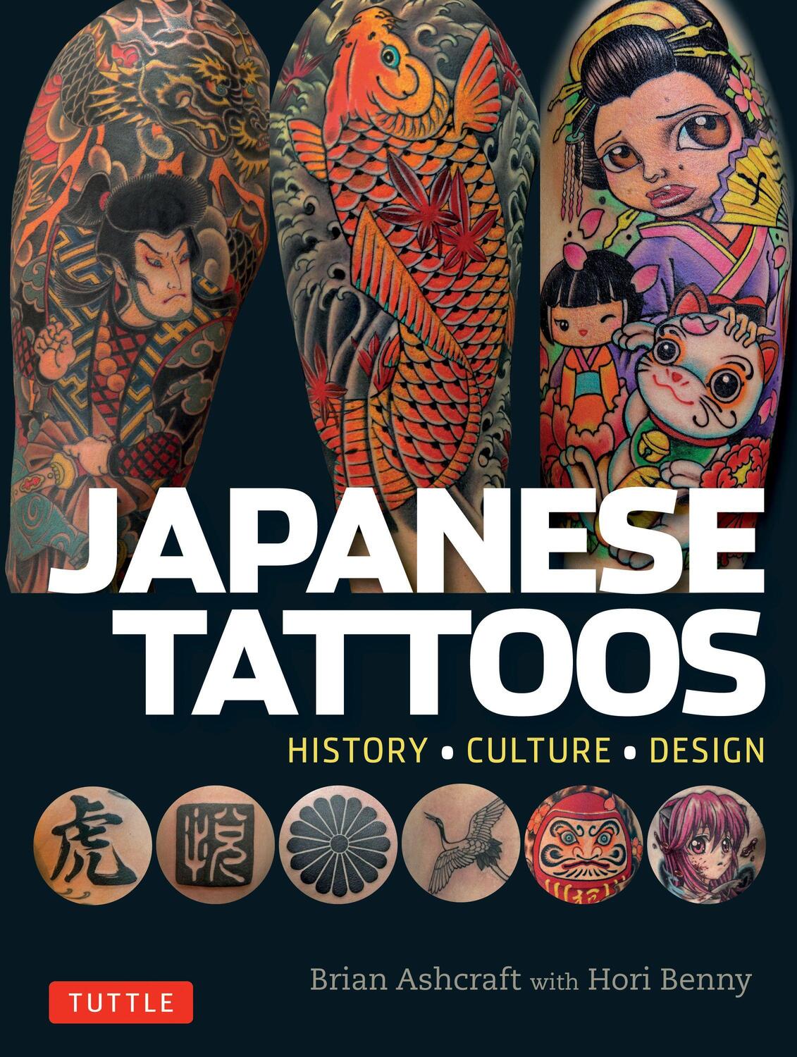 Cover: 9784805313510 | Japanese Tattoos | History * Culture * Design | Brian Ashcraft (u. a.)