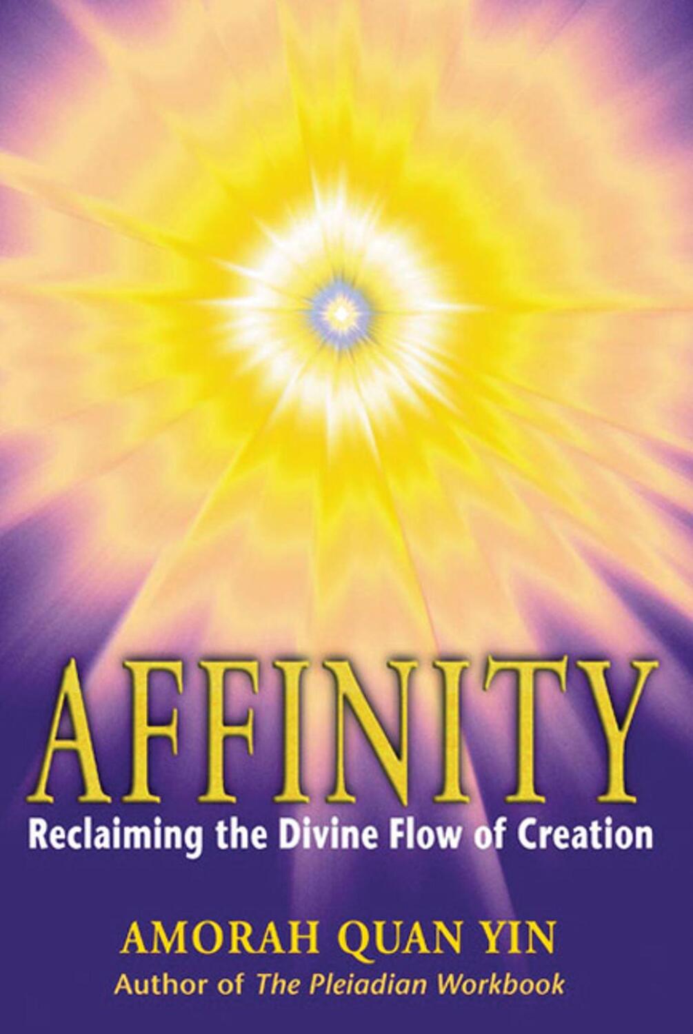 Cover: 9781879181649 | Affinity | Reclaiming the Divine Flow of Creation | Amorah Quan Yin