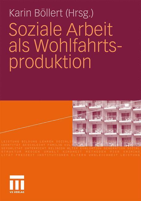 Cover: 9783531171432 | Soziale Arbeit als Wohlfahrtsproduktion | Karin Böllert | Taschenbuch
