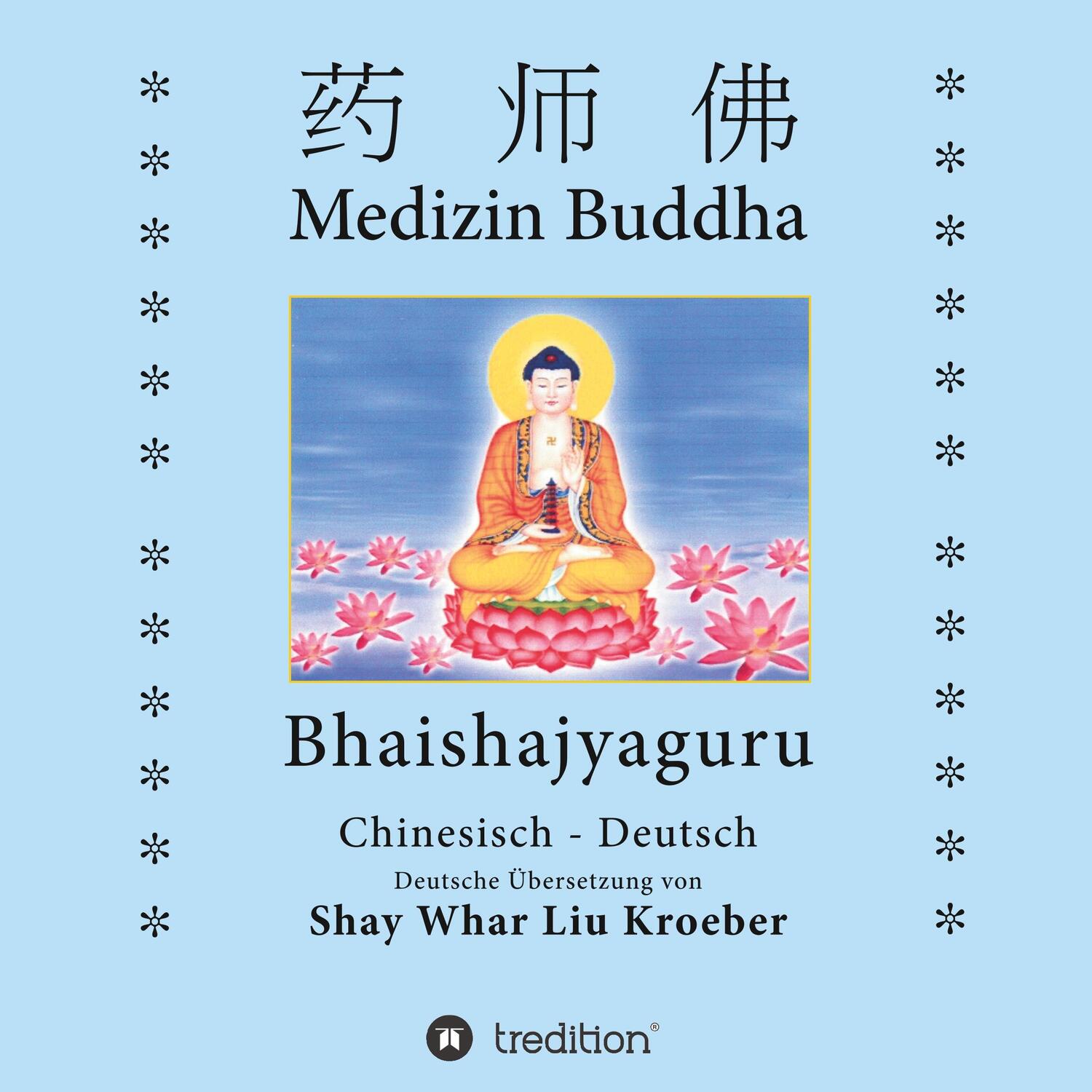 Cover: 9783849120825 | Medizin Buddha | Bhaishajyaguru | Shay Whar Kroeber | Taschenbuch