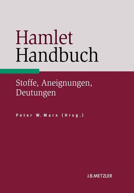 Cover: 9783476023520 | Hamlet-Handbuch | Stoffe, Aneignungen, Deutungen | Peter Marx | Buch