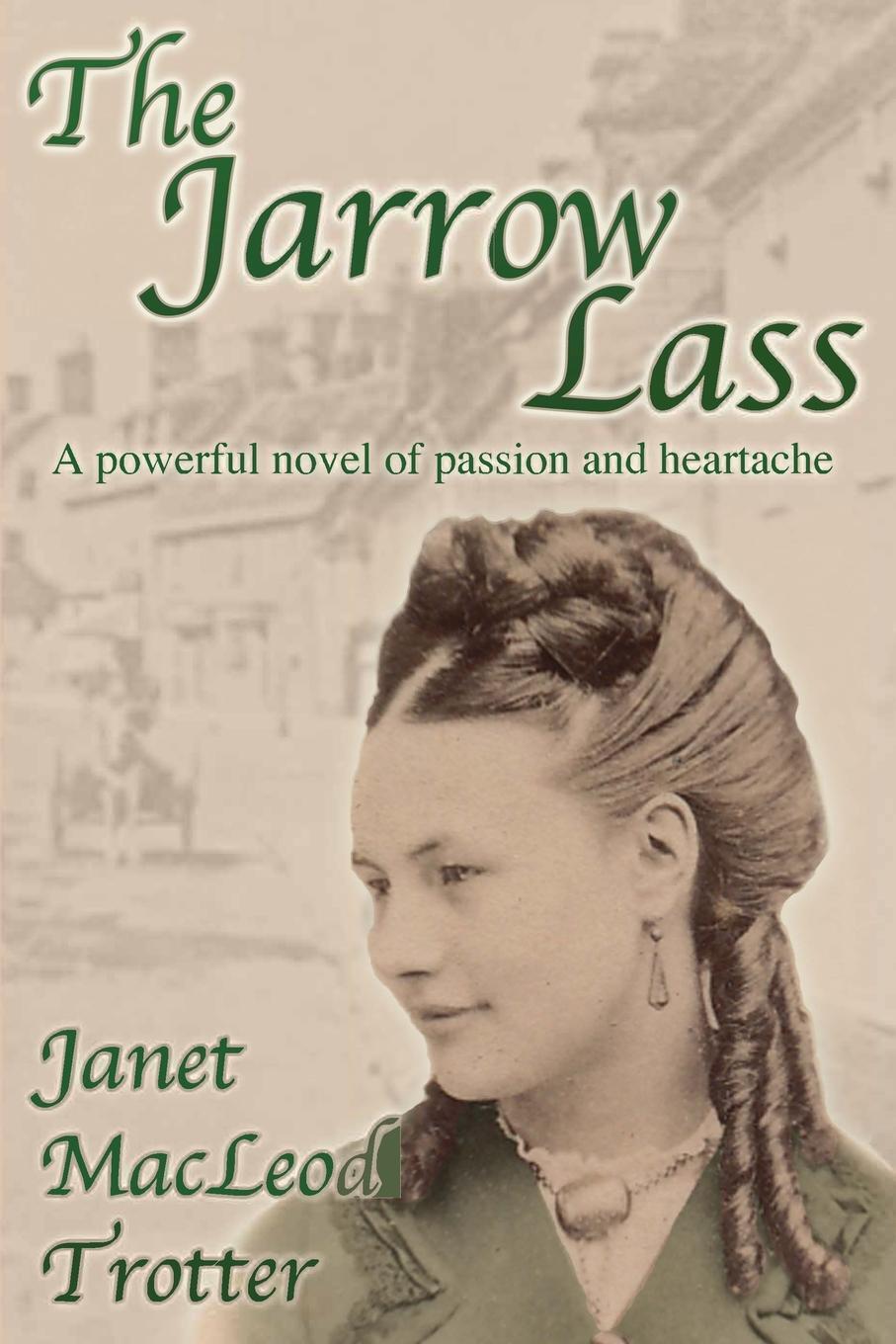 Cover: 9781908359018 | The Jarrow Lass | A powerful novel of passion and heartache | Trotter