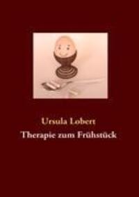 Cover: 9783842358652 | Therapie zum Frühstück | Ursula Lobert | Taschenbuch | Paperback