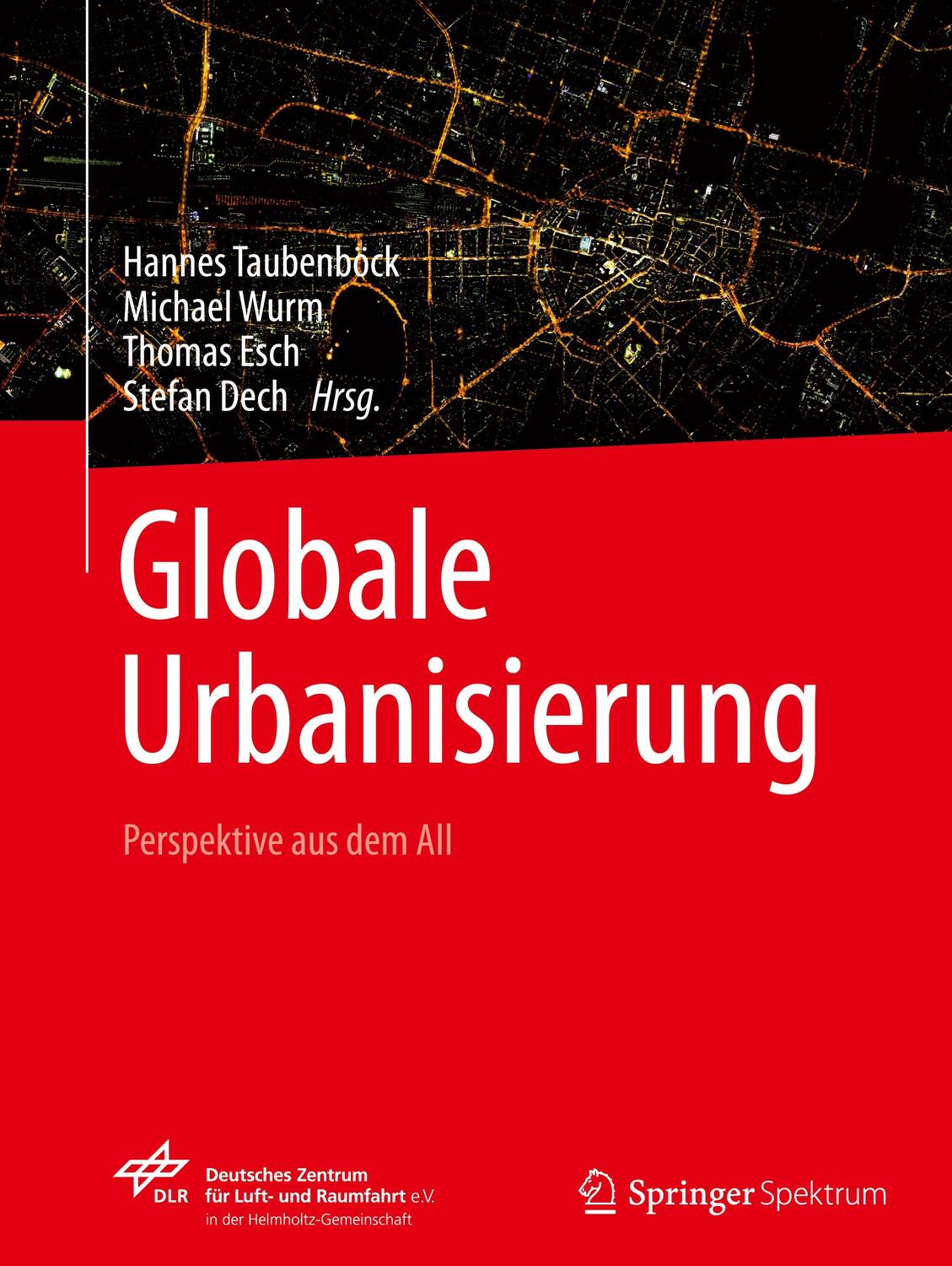 Cover: 9783662448403 | Globale Urbanisierung | Perspektive aus dem All | Taubenböck (u. a.)