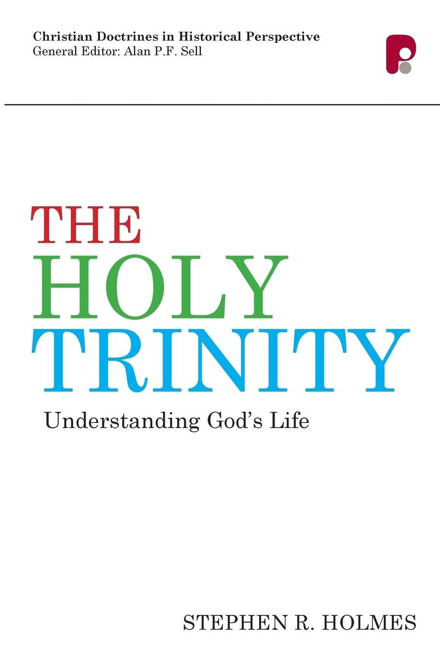 Cover: 9781842277416 | CDHP | The Holy Trinity: Understanding God's Life | Stephen R Holmes