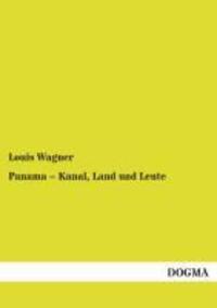 Cover: 9783955803629 | Panama ¿ Kanal, Land und Leute | Louis Wagner | Taschenbuch | 204 S.