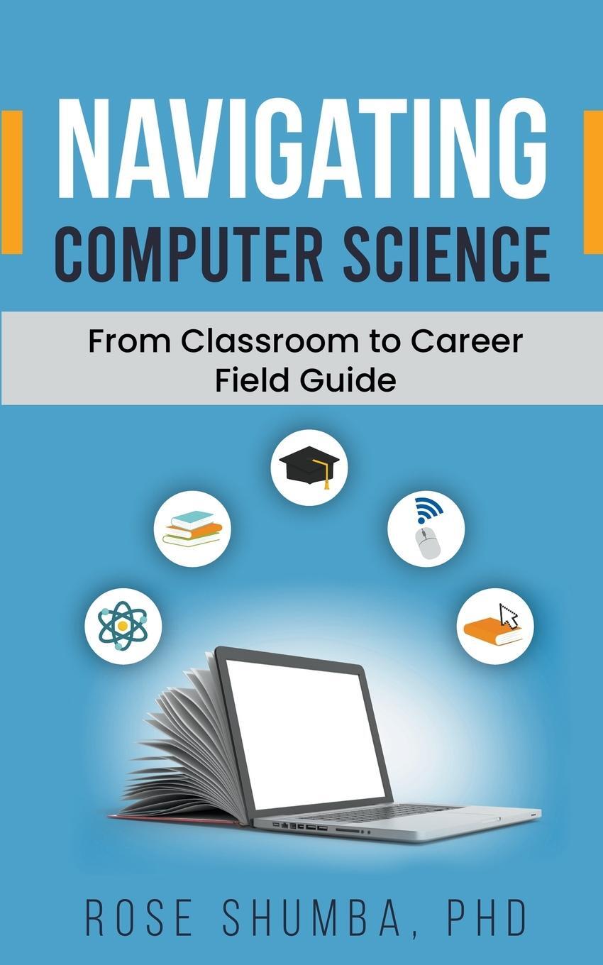 Cover: 9798988963813 | Navigating Computer Science | From Classroom to Career Field Guide