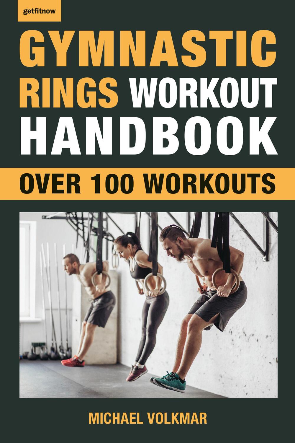 Cover: 9781578267866 | Gymnastic Rings Workout Handbook | Michael Volkmar | Taschenbuch