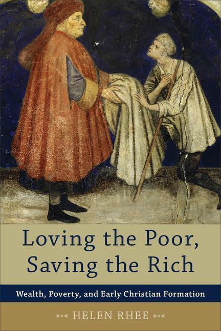 Cover: 9780801048241 | Loving the Poor, Saving the Rich: Wealth, Poverty, and Early...