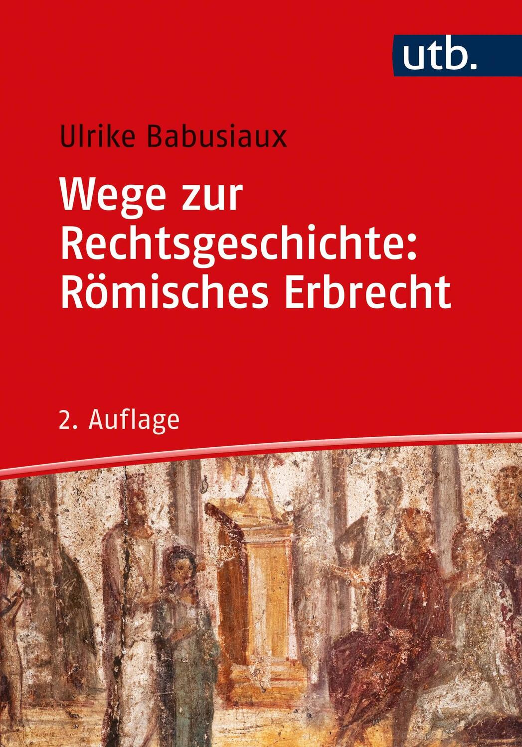 Cover: 9783825252915 | Wege zur Rechtsgeschichte: Römisches Erbrecht | Ulrike Babusiaux | UTB