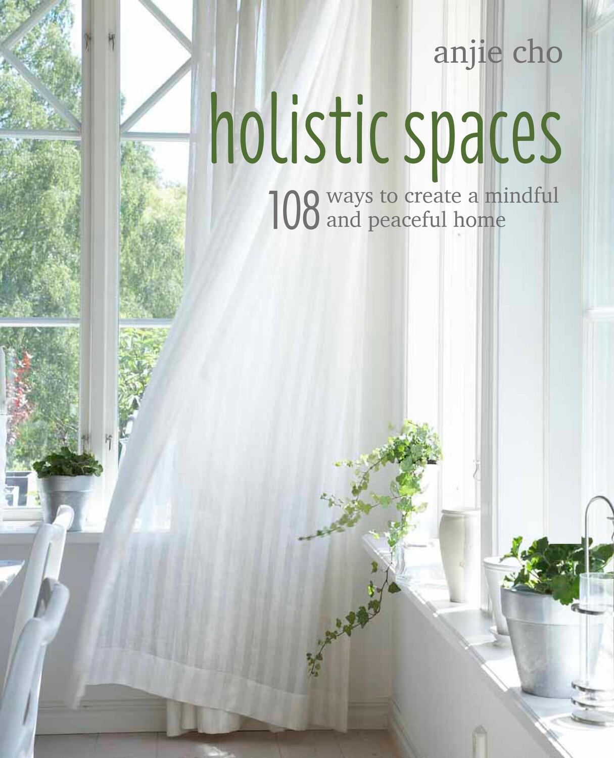Cover: 9781782496670 | Holistic Spaces | 108 ways to create a mindful and peaceful home | Cho