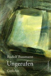 Cover: 9783906907215 | Ungerufen | Rudolf Bussmann | Buch | 112 S. | Deutsch | 2019