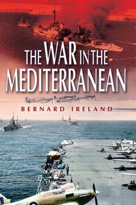 Cover: 9781526797018 | War in the Mediterranean, 1940-1943 | Bernard Ireland | Taschenbuch