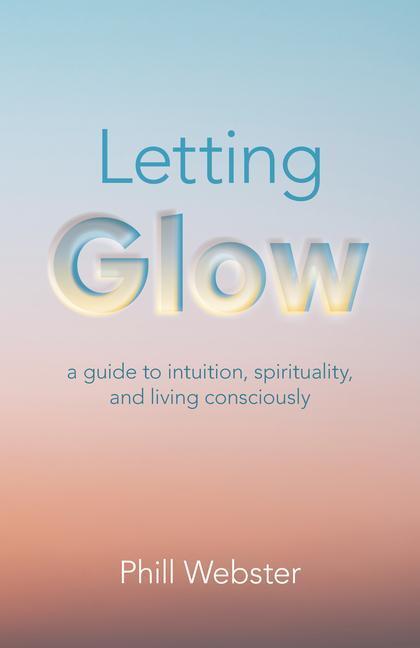 Cover: 9781803412207 | Letting Glow | Phill Webster | Taschenbuch | Kartoniert / Broschiert