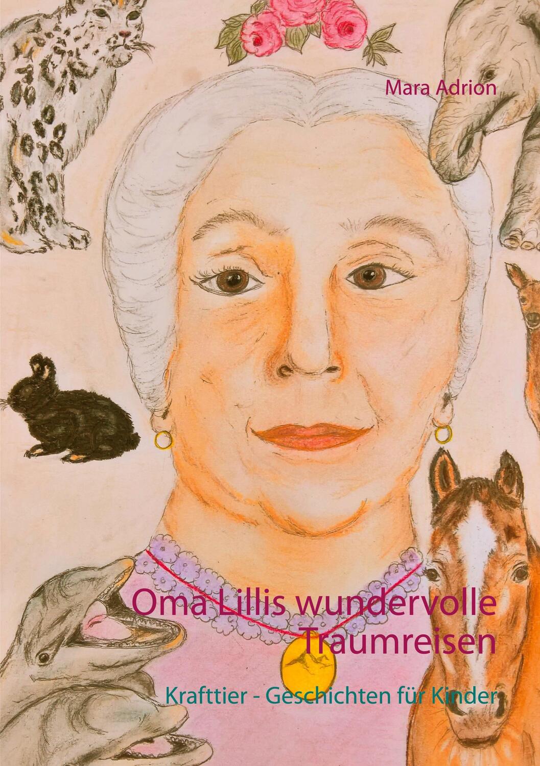Cover: 9783752626322 | Oma Lillis wundervolle Traumreisen | Mara Adrion | Taschenbuch